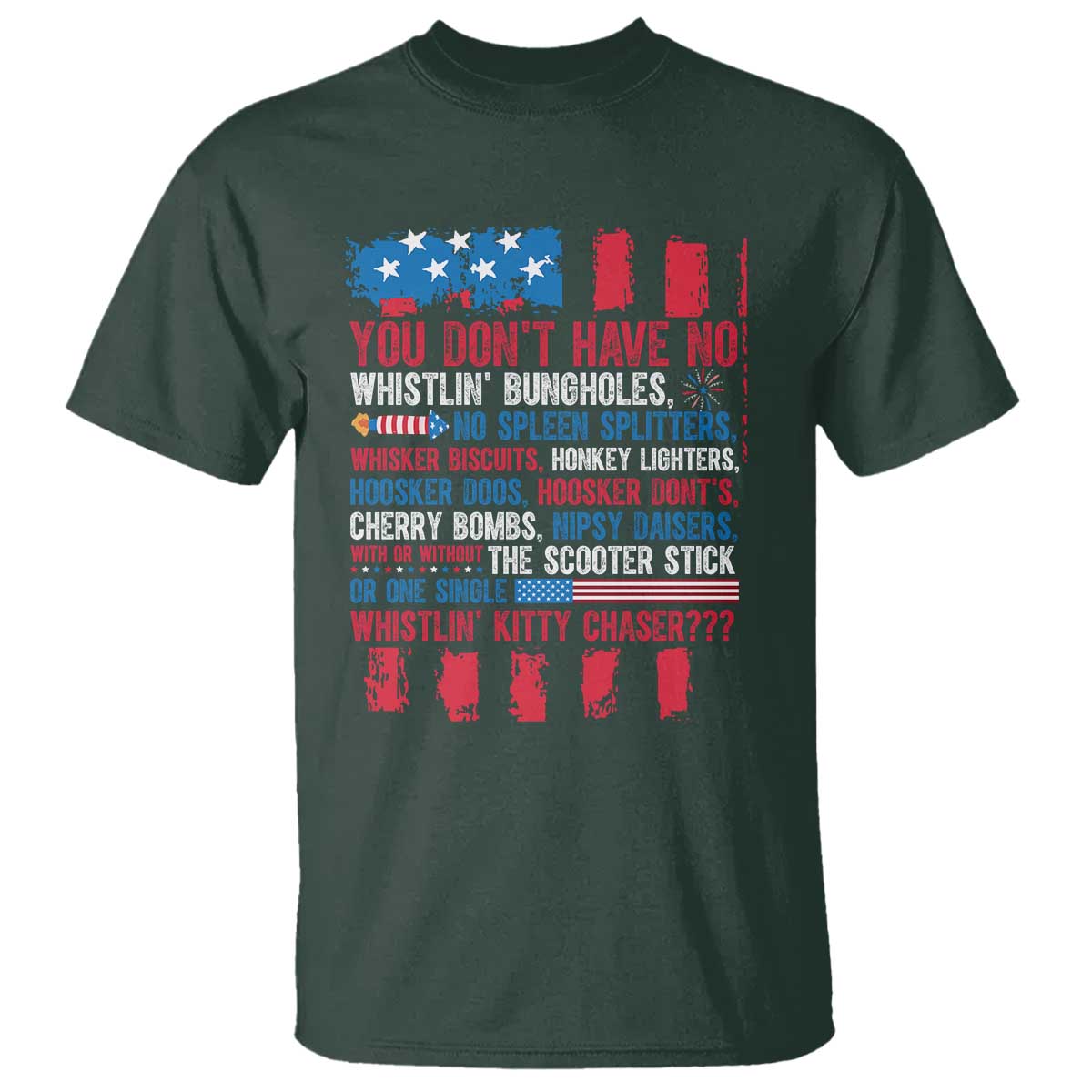 Funny You Dont Have No Whistlin Bugholes T Shirt 4th Of July American Flag TS11 Dark Forest Green Print Your Wear