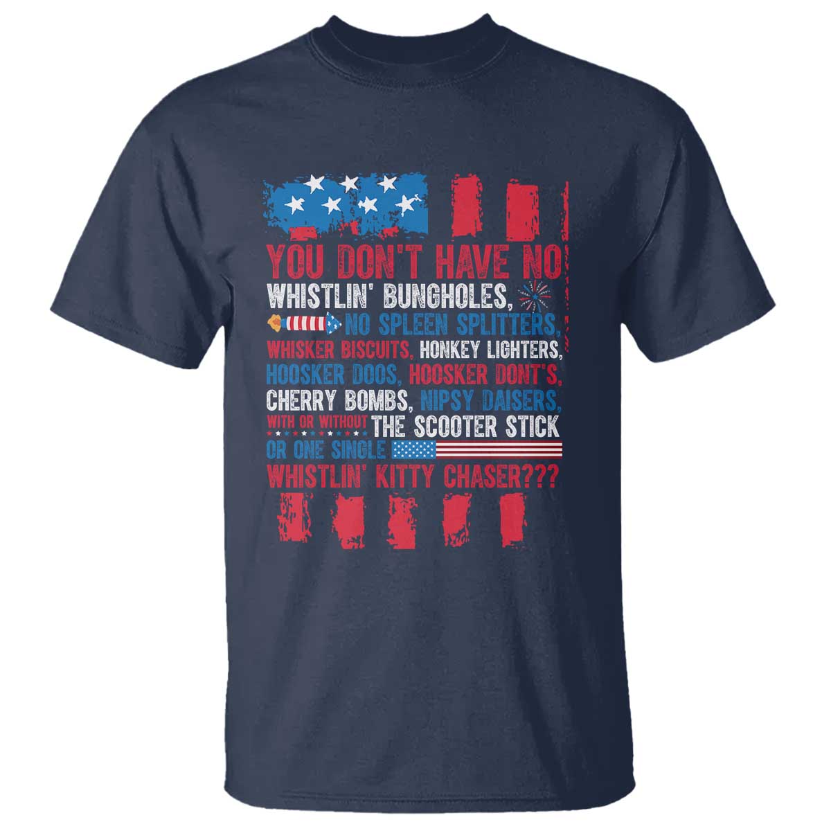 Funny You Dont Have No Whistlin Bugholes T Shirt 4th Of July American Flag TS11 Navy Print Your Wear
