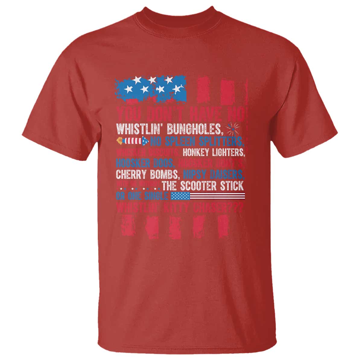 Funny You Dont Have No Whistlin Bugholes T Shirt 4th Of July American Flag TS11 Red Print Your Wear