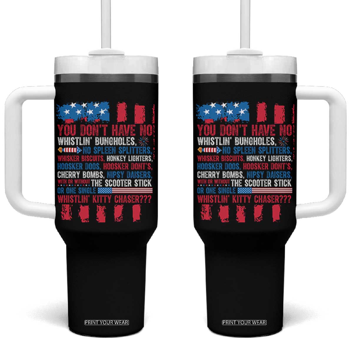 Funny You Dont Have No Whistlin Bugholes Tumbler With Handle 4th Of July American Flag TS11 One Size: 40 oz Black Print Your Wear