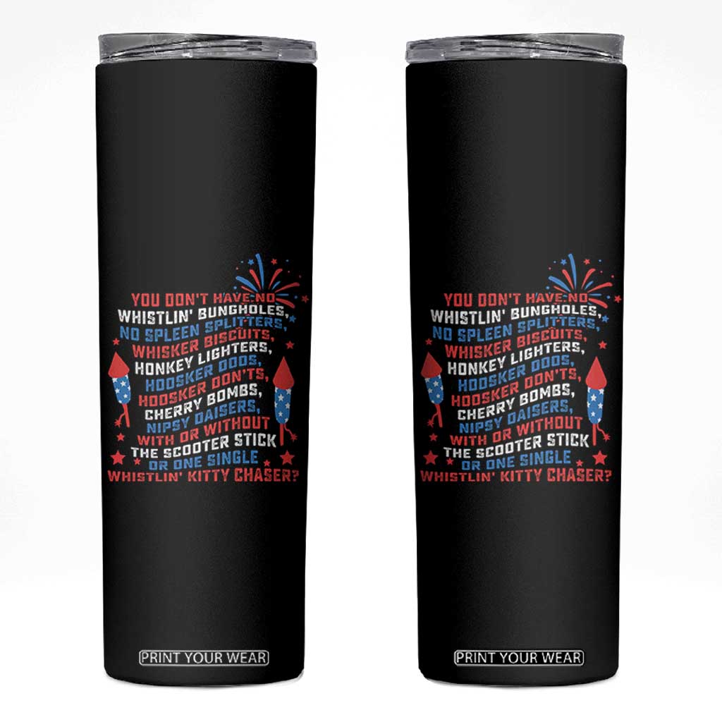 Funny You Dont Have No Whistlin Bungholes Skinny Tumbler USA Flag 4th Of July TS11 Black Print Your Wear