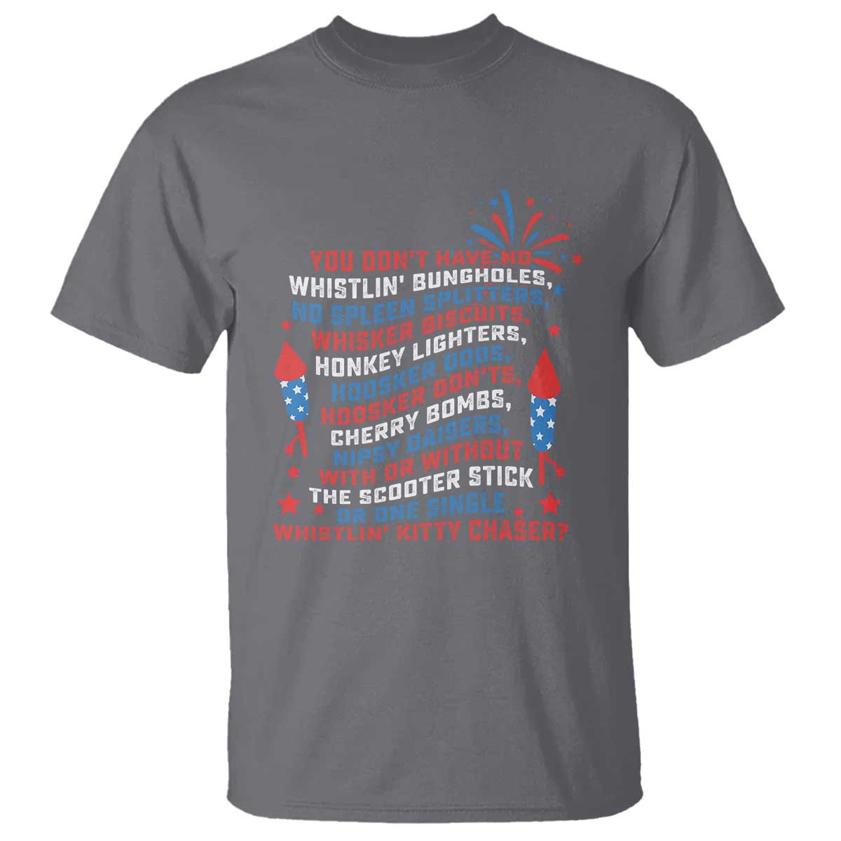Funny You Dont Have No Whistlin Bungholes T Shirt USA Flag 4th Of July TS11 Charcoal Print Your Wear