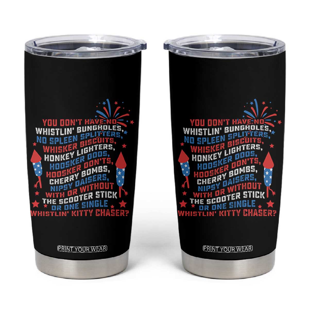 Funny You Dont Have No Whistlin Bungholes Tumbler Cup USA Flag 4th Of July TS11 Black Print Your Wear