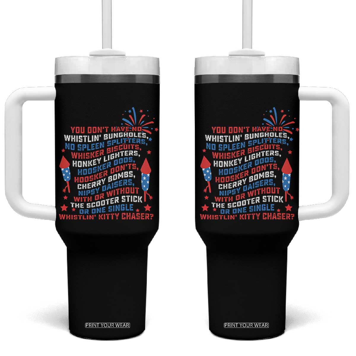 Funny You Dont Have No Whistlin Bungholes Tumbler With Handle USA Flag 4th Of July TS11 One Size: 40 oz Black Print Your Wear