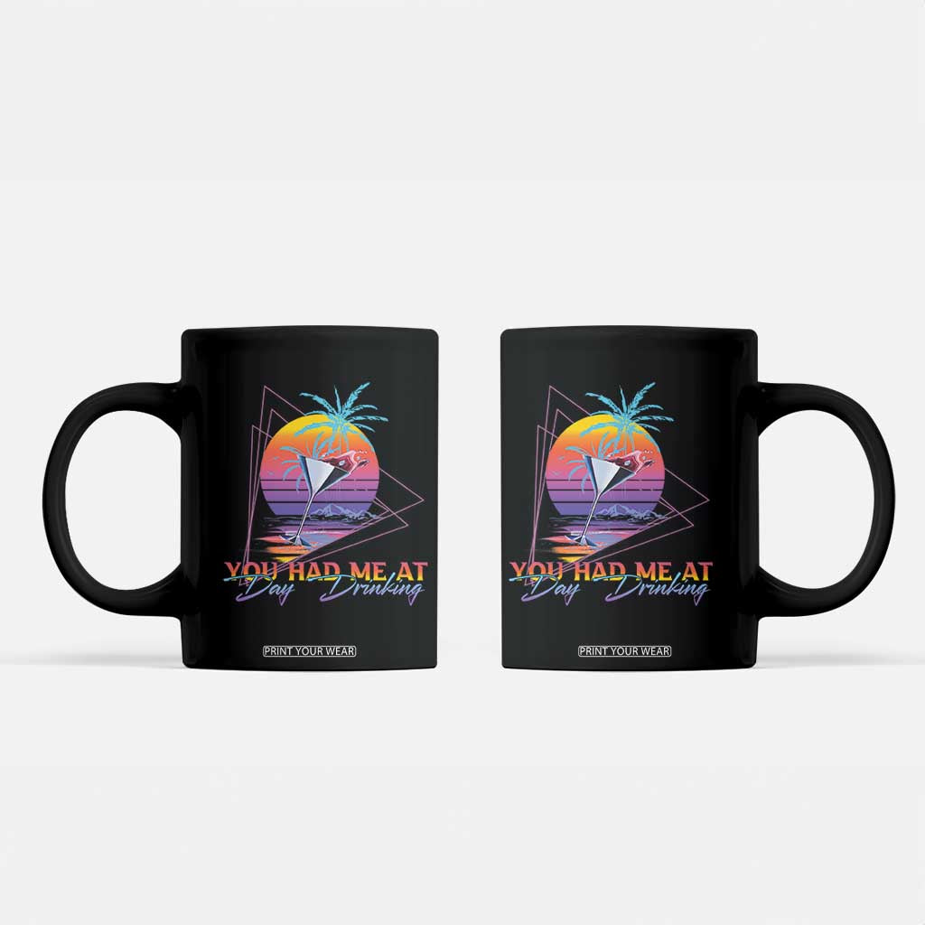 Funny You Had Me At Day Drinking Coffee Mug TS09 Black Print Your Wear