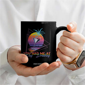 Funny You Had Me At Day Drinking Coffee Mug TS09 Print Your Wear