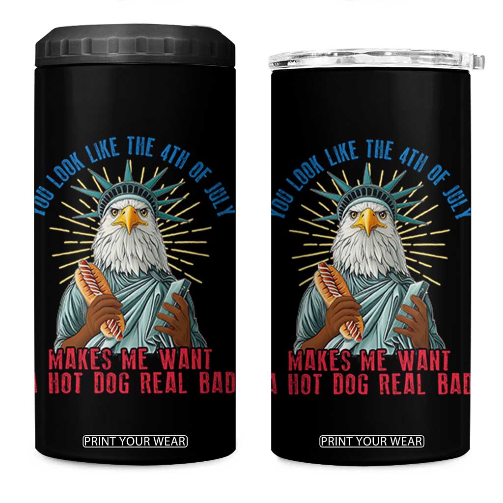 Funny You Look Like The 4th Of July Makes Me Want A Hot Dog Real Bad 4 in 1 Can Cooler Tumbler Eagle Statue Of Liberty TS11 One Size: 16 oz Black Print Your Wear