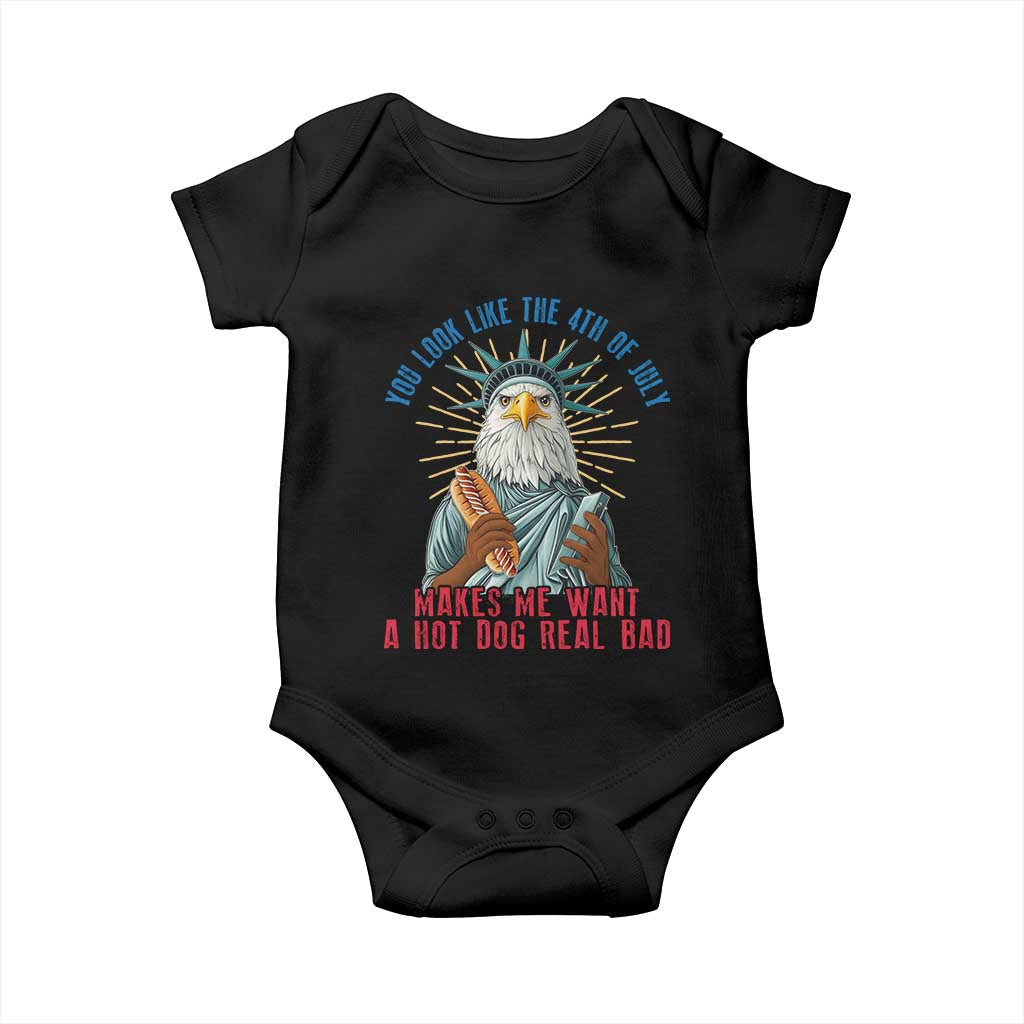 Funny You Look Like The 4th Of July Makes Me Want A Hot Dog Real Bad Baby Onesie Eagle Statue Of Liberty TS11 Black Print Your Wear