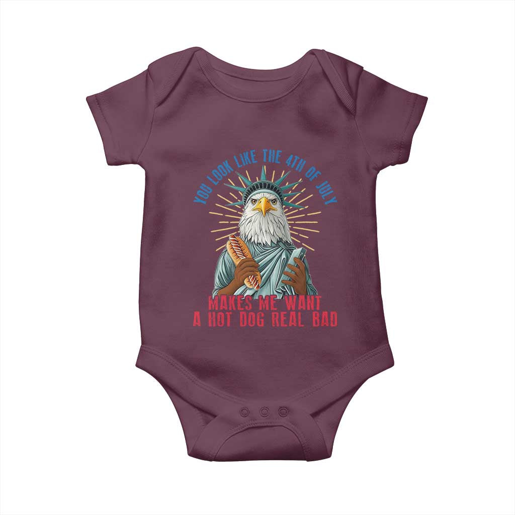 Funny You Look Like The 4th Of July Makes Me Want A Hot Dog Real Bad Baby Onesie Eagle Statue Of Liberty TS11 Maroon Print Your Wear