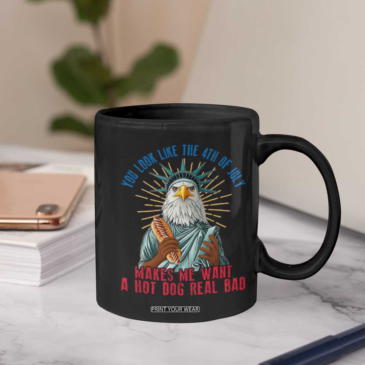 Funny You Look Like The 4th Of July Makes Me Want A Hot Dog Real Bad Coffee Mug Eagle Statue Of Liberty TS11 Print Your Wear