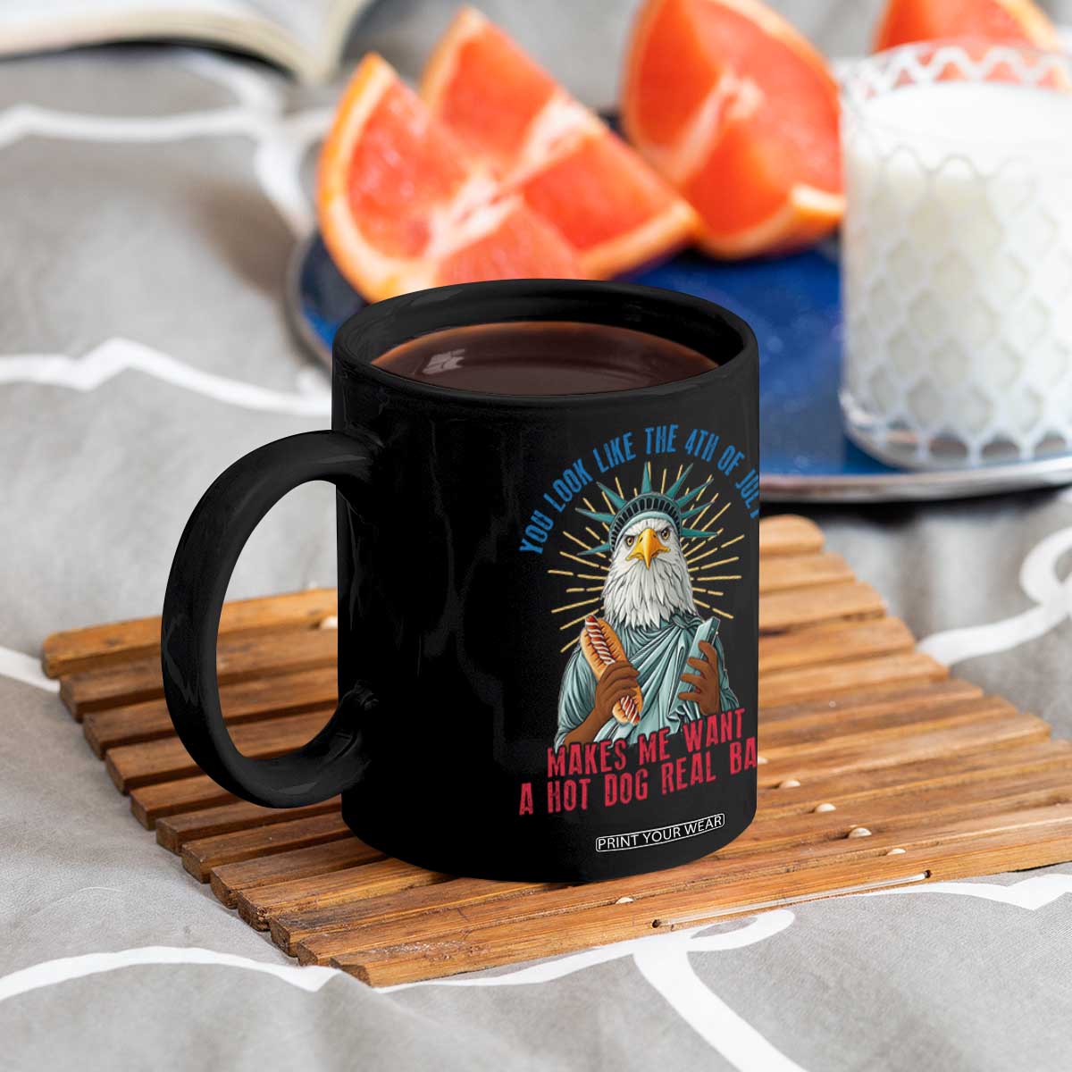 Funny You Look Like The 4th Of July Makes Me Want A Hot Dog Real Bad Coffee Mug Eagle Statue Of Liberty TS11 Print Your Wear