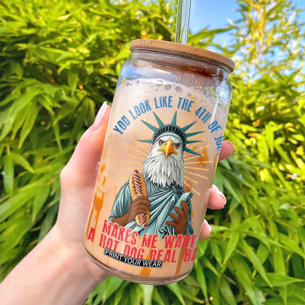 Funny You Look Like The 4th Of July Makes Me Want A Hot Dog Real Bad Glass Can Eagle Statue Of Liberty TS11 Print Your Wear