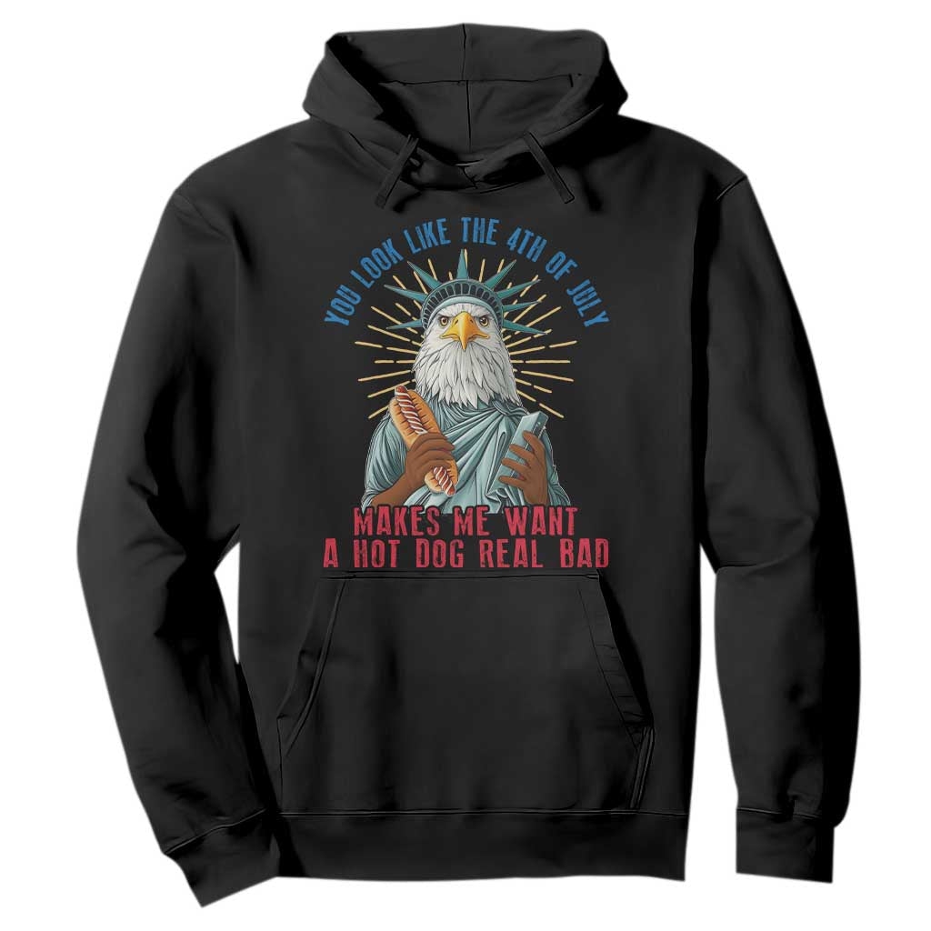 Funny You Look Like The 4th Of July Makes Me Want A Hot Dog Real Bad Hoodie Eagle Statue Of Liberty TS11 Black Print Your Wear