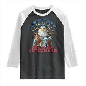 Funny You Look Like The 4th Of July Makes Me Want A Hot Dog Real Bad Raglan Shirt Eagle Statue Of Liberty TS11 Black White Print Your Wear