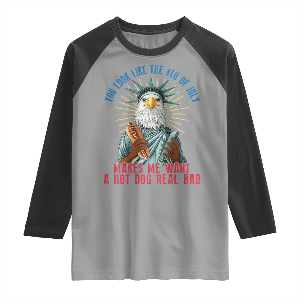 Funny You Look Like The 4th Of July Makes Me Want A Hot Dog Real Bad Raglan Shirt Eagle Statue Of Liberty TS11 Sport Gray Black Print Your Wear