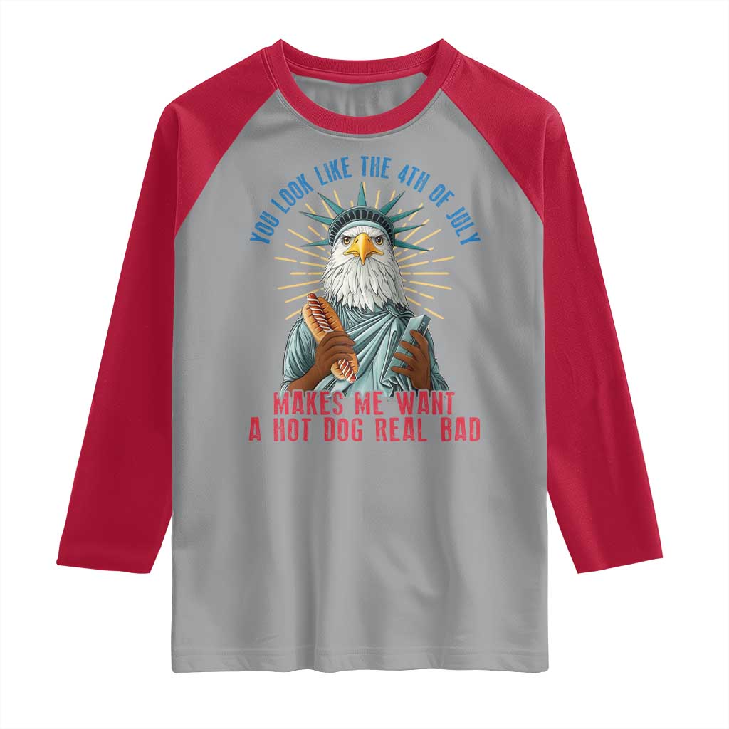 Funny You Look Like The 4th Of July Makes Me Want A Hot Dog Real Bad Raglan Shirt Eagle Statue Of Liberty TS11 Sport Gray Red Print Your Wear