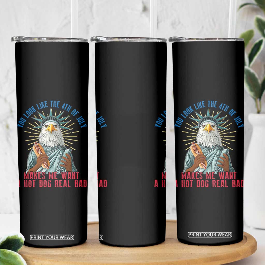 Funny You Look Like The 4th Of July Makes Me Want A Hot Dog Real Bad Skinny Tumbler Eagle Statue Of Liberty TS11 Print Your Wear