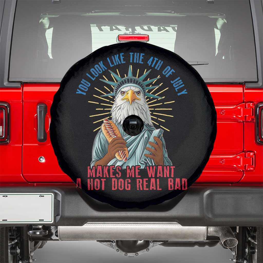 Funny You Look Like The 4th Of July Makes Me Want A Hot Dog Real Bad Spare Tire Cover Eagle Statue Of Liberty TS11 Black Print Your Wear