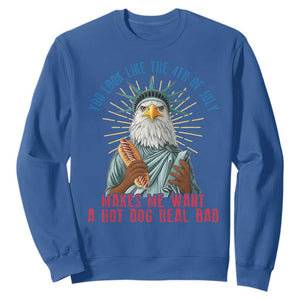 Funny You Look Like The 4th Of July Makes Me Want A Hot Dog Real Bad Sweatshirt Eagle Statue Of Liberty TS11 Royal Blue Print Your Wear