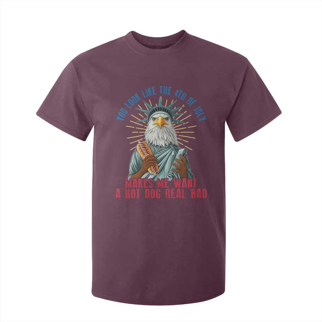 Funny You Look Like The 4th Of July Makes Me Want A Hot Dog Real Bad T Shirt For Kid Eagle Statue Of Liberty TS11 Maroon Print Your Wear