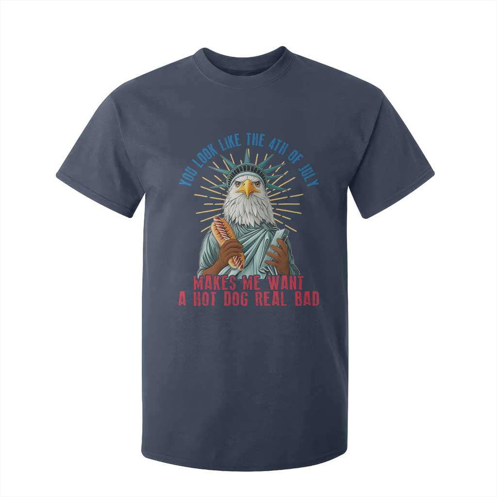 Funny You Look Like The 4th Of July Makes Me Want A Hot Dog Real Bad T Shirt For Kid Eagle Statue Of Liberty TS11 Navy Print Your Wear