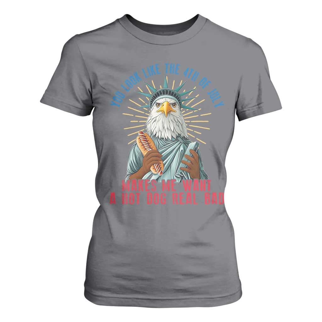 Funny You Look Like The 4th Of July Makes Me Want A Hot Dog Real Bad T Shirt For Women Eagle Statue Of Liberty TS11 Charcoal Print Your Wear