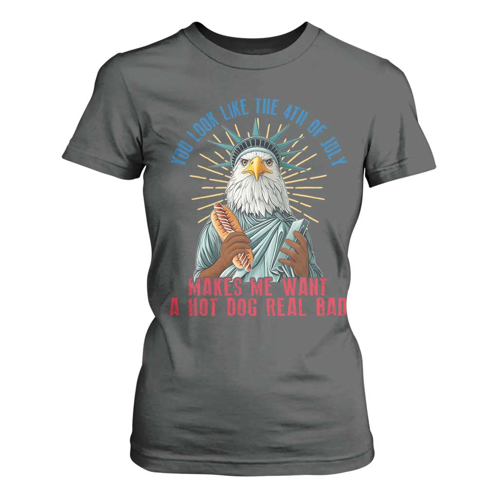 Funny You Look Like The 4th Of July Makes Me Want A Hot Dog Real Bad T Shirt For Women Eagle Statue Of Liberty TS11 Dark Heather Print Your Wear