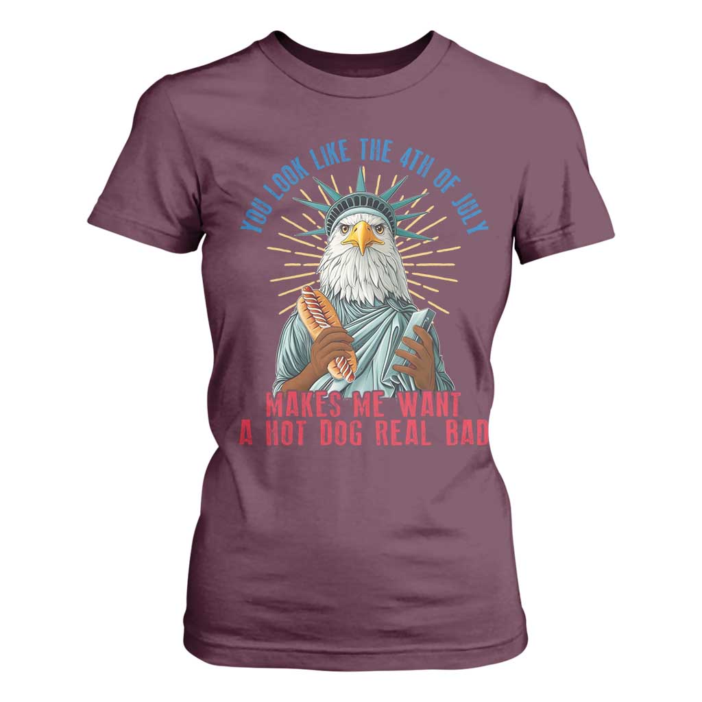 Funny You Look Like The 4th Of July Makes Me Want A Hot Dog Real Bad T Shirt For Women Eagle Statue Of Liberty TS11 Maroon Print Your Wear