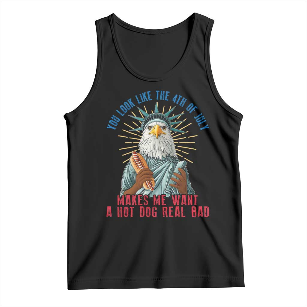 Funny You Look Like The 4th Of July Makes Me Want A Hot Dog Real Bad Tank Top Eagle Statue Of Liberty TS11 Black Print Your Wear