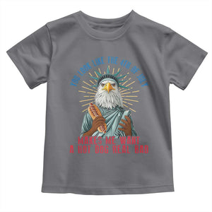 Funny You Look Like The 4th Of July Makes Me Want A Hot Dog Real Bad Toddler T Shirt Eagle Statue Of Liberty TS11 Charcoal Print Your Wear