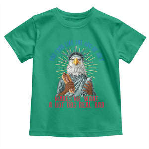 Funny You Look Like The 4th Of July Makes Me Want A Hot Dog Real Bad Toddler T Shirt Eagle Statue Of Liberty TS11 Irish Green Print Your Wear