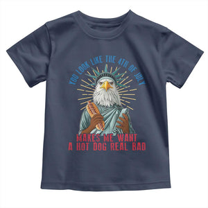Funny You Look Like The 4th Of July Makes Me Want A Hot Dog Real Bad Toddler T Shirt Eagle Statue Of Liberty TS11 Navy Print Your Wear
