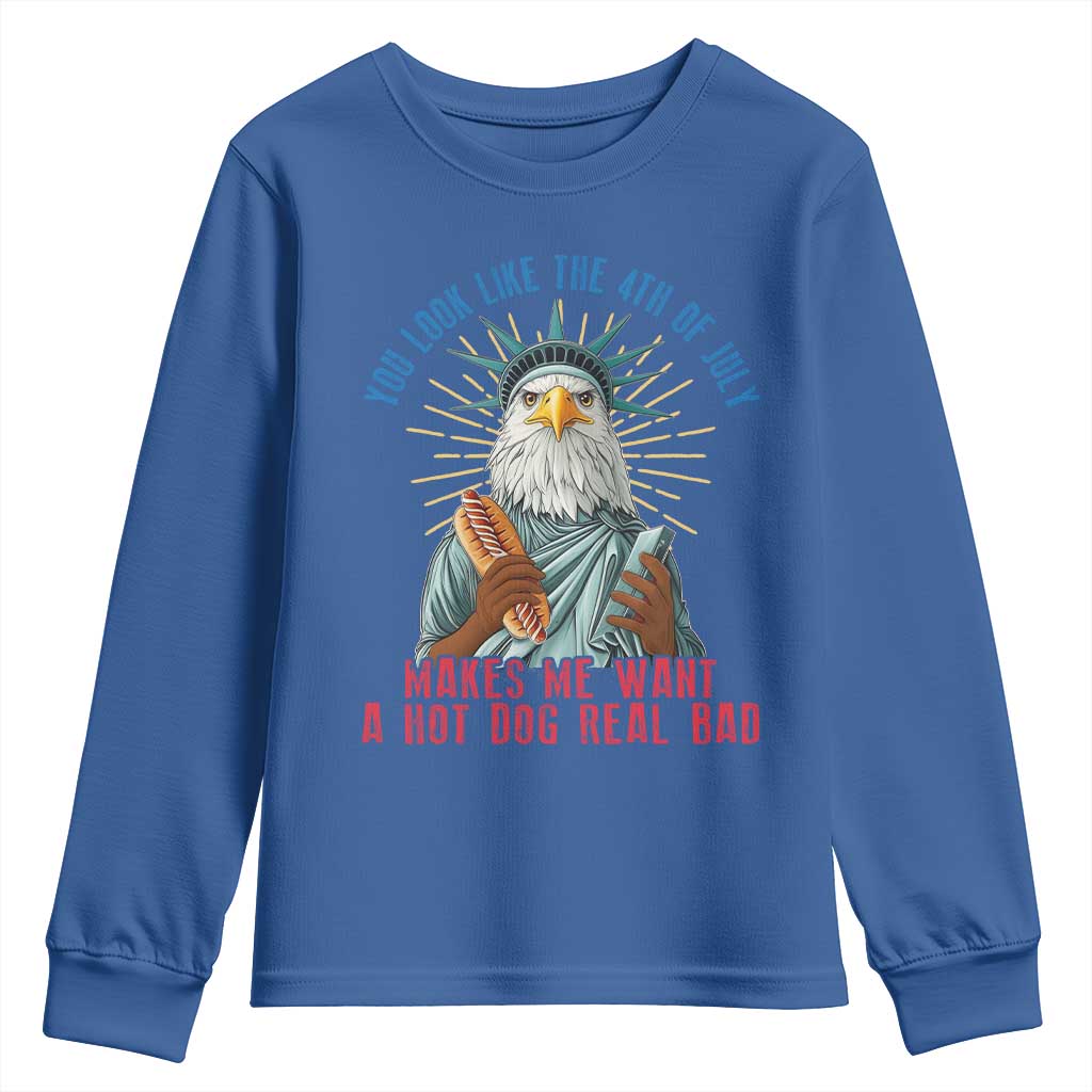 Funny You Look Like The 4th Of July Makes Me Want A Hot Dog Real Bad Youth Sweatshirt Eagle Statue Of Liberty TS11 Royal Blue Print Your Wear