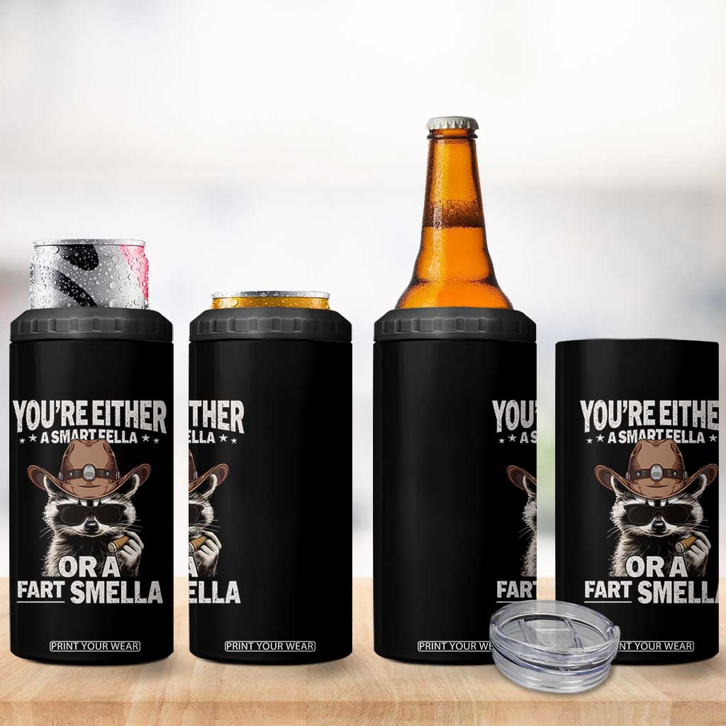 Funny You're Either A Smart Fella Or A Fart Smella 4 in 1 Can Cooler Tumbler Cowboy Racoon TS11 Print Your Wear