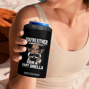 Funny You're Either A Smart Fella Or A Fart Smella 4 in 1 Can Cooler Tumbler Cowboy Racoon TS11 Print Your Wear