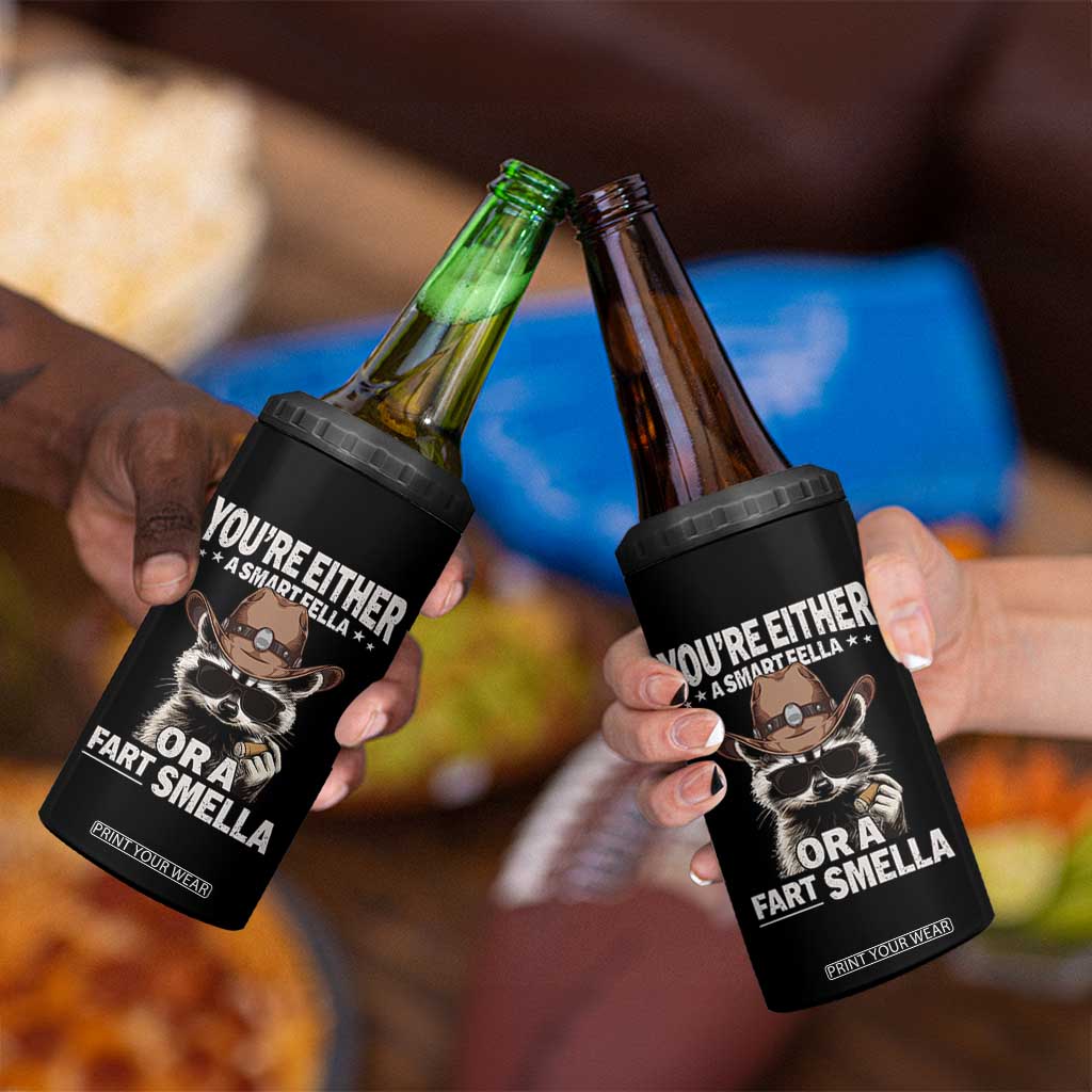 Funny You're Either A Smart Fella Or A Fart Smella 4 in 1 Can Cooler Tumbler Cowboy Racoon TS11 Print Your Wear