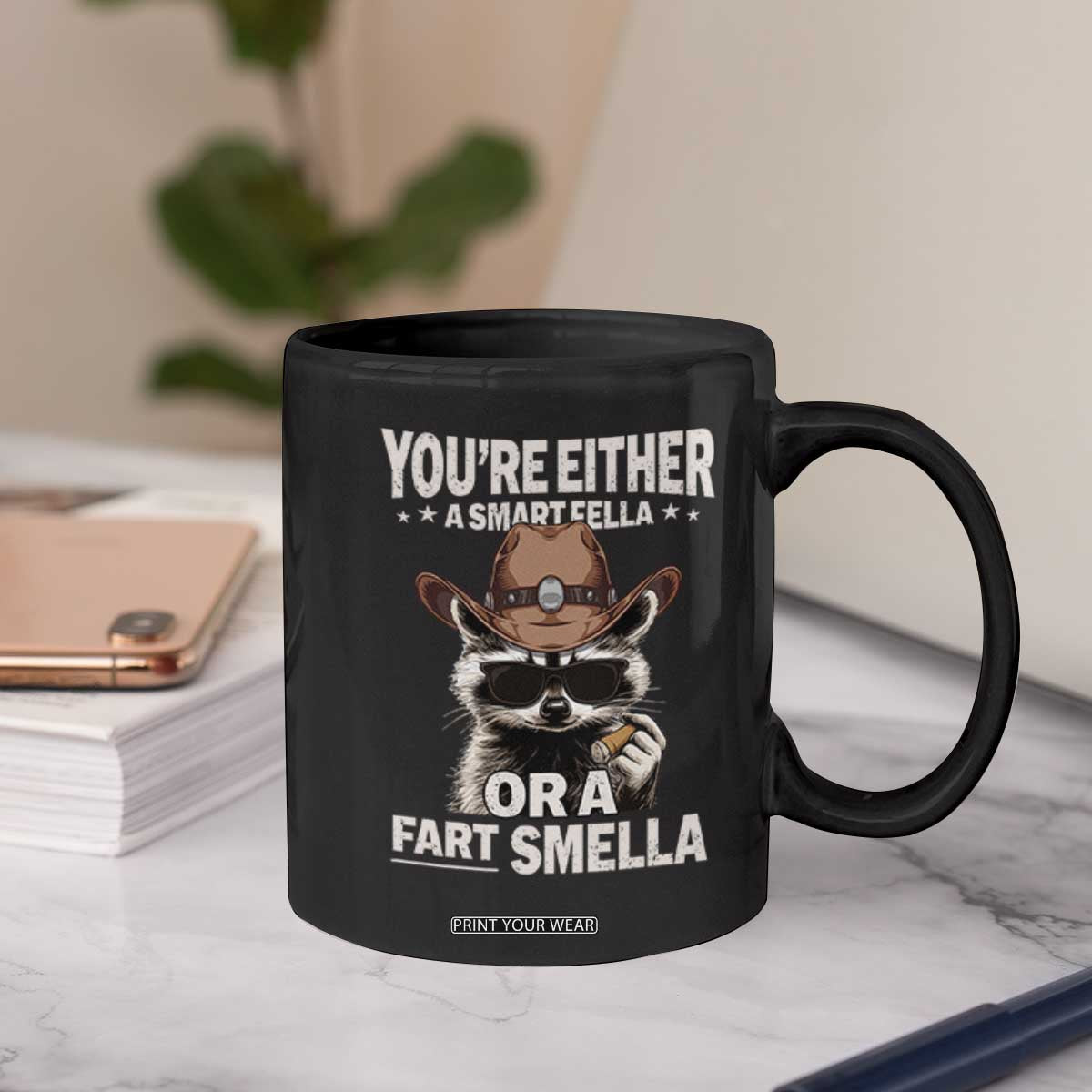 Funny You're Either A Smart Fella Or A Fart Smella Coffee Mug Cowboy Racoon TS11 Print Your Wear