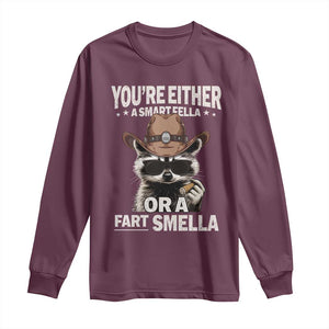 Funny You're Either A Smart Fella Or A Fart Smella Long Sleeve Shirt Cowboy Racoon TS11 Maroon Print Your Wear