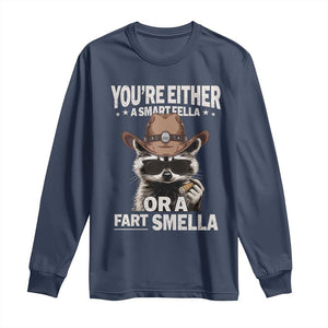 Funny You're Either A Smart Fella Or A Fart Smella Long Sleeve Shirt Cowboy Racoon TS11 Navy Print Your Wear