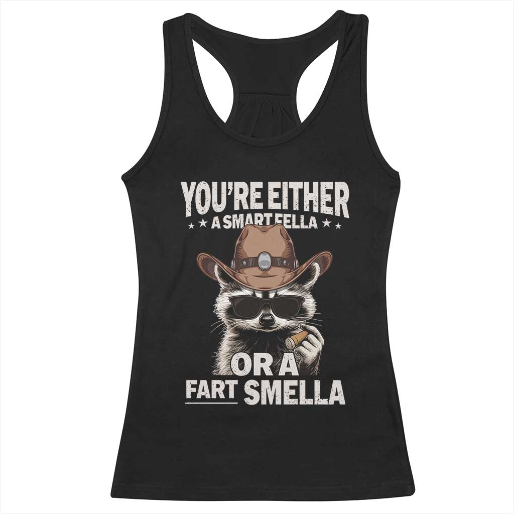 Funny You're Either A Smart Fella Or A Fart Smella Racerback Tank Top Cowboy Racoon TS11 Black Print Your Wear