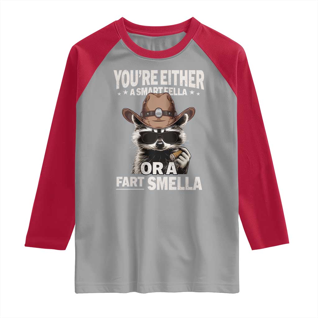 Funny You're Either A Smart Fella Or A Fart Smella Raglan Shirt Cowboy Racoon TS11 Sport Gray Red Print Your Wear