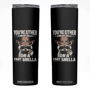 Funny You're Either A Smart Fella Or A Fart Smella Skinny Tumbler Cowboy Racoon TS11 Black Print Your Wear