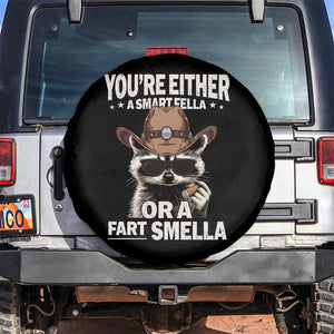 Funny You're Either A Smart Fella Or A Fart Smella Spare Tire Cover Cowboy Racoon TS11 No hole Black Print Your Wear