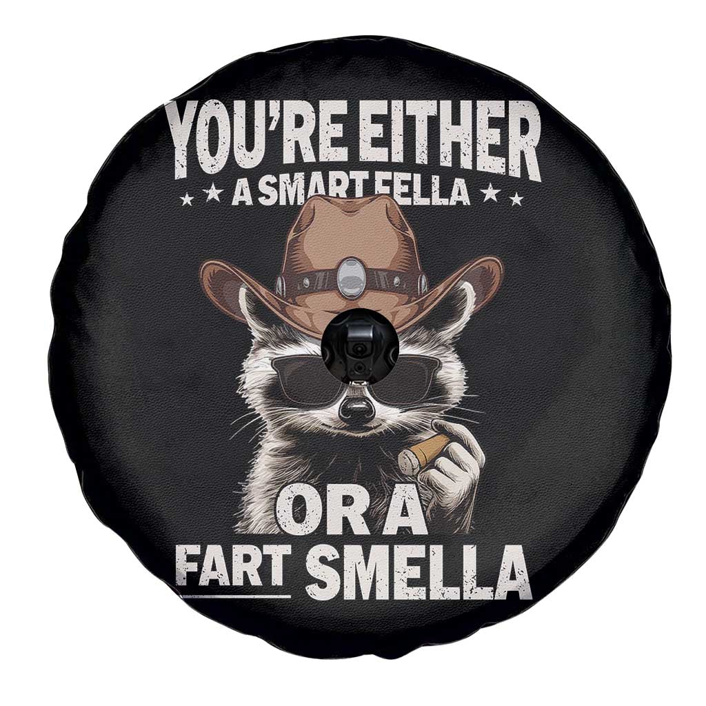 Funny You're Either A Smart Fella Or A Fart Smella Spare Tire Cover Cowboy Racoon TS11 Print Your Wear