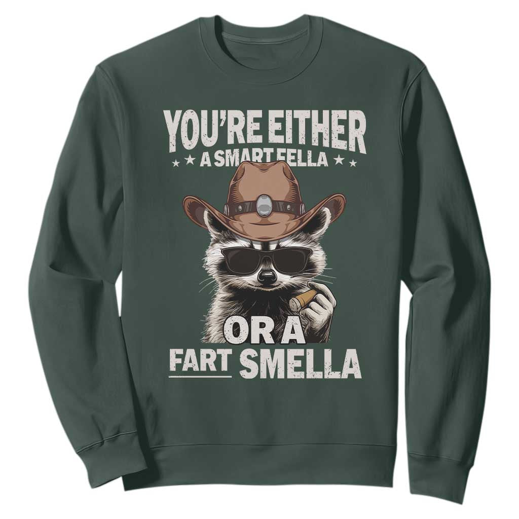 Funny You're Either A Smart Fella Or A Fart Smella Sweatshirt Cowboy Racoon TS11 Dark Forest Green Print Your Wear