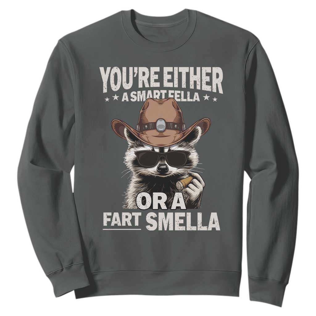 Funny You're Either A Smart Fella Or A Fart Smella Sweatshirt Cowboy Racoon TS11 Dark Heather Print Your Wear