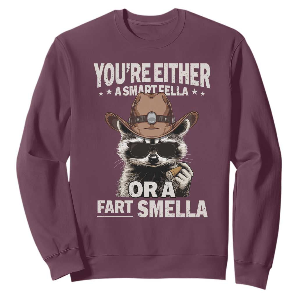 Funny You're Either A Smart Fella Or A Fart Smella Sweatshirt Cowboy Racoon TS11 Maroon Print Your Wear