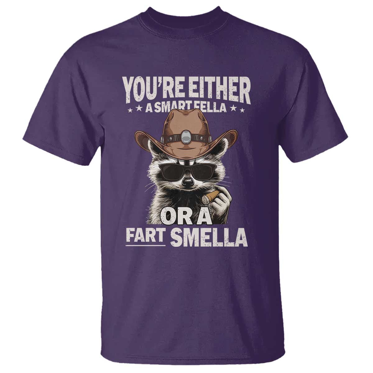 Funny You're Either A Smart Fella Or A Fart Smella T Shirt Cowboy Racoon TS11 Purple Print Your Wear