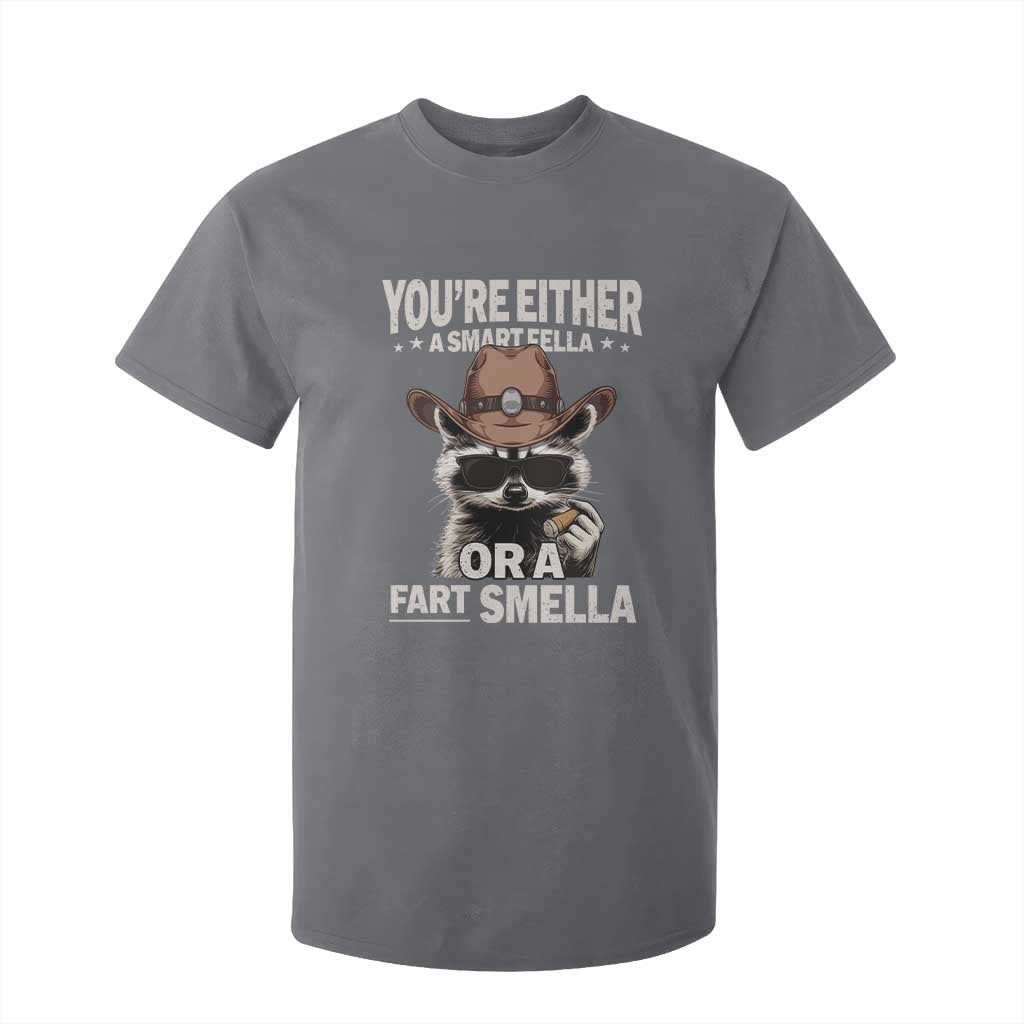 Funny You're Either A Smart Fella Or A Fart Smella T Shirt For Kid Cowboy Racoon TS11 Charcoal Print Your Wear