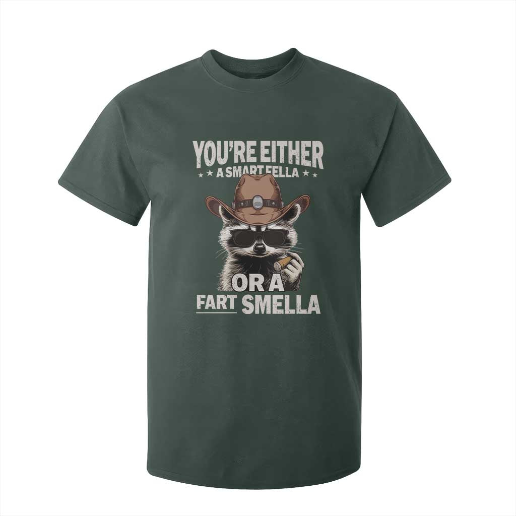 Funny You're Either A Smart Fella Or A Fart Smella T Shirt For Kid Cowboy Racoon TS11 Dark Forest Green Print Your Wear